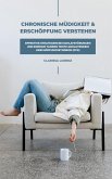 Chronische Müdigkeit und Erschöpfung verstehen: Effektive Strategien bei Schlafstörungen und Energie tanken trotz anhaltendem Erschöpfungssyndrom (CFS) (eBook, ePUB)
