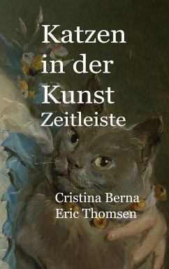 Katzen in der Kunst Zeitleiste - Berna, Cristina;Thomsen, Eric