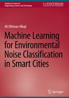 Machine Learning for Environmental Noise Classification in Smart Cities - Albaji, Ali Othman