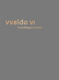 Verschleppte Zettel - Irrfahrten der Überlieferung (vvaldo VI)
