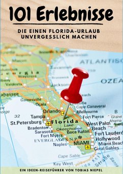 101 Erlebnisse, die einen Florida-Urlaub unvergesslich machen - Niepel, Tobias