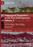 Pedagogical Encounters in the Post-Anthropocene, Volume 2