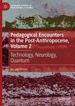 Pedagogical Encounters in the Post-Anthropocene, Volume 2 - jagodzinski, jan