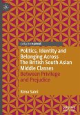 Politics, Identity and Belonging Across The British South Asian Middle Classes