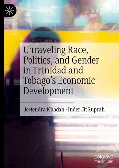 Unraveling Race, Politics, and Gender in Trinidad and Tobago¿s Economic Development - Khadan, Jeetendra;Jit Ruprah, Inder