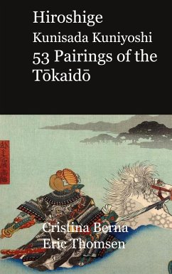 Hiroshige Kunisada Kuniyoshi 53 Pairings of the Tokaido - Berna, Cristina;Thomsen, Eric