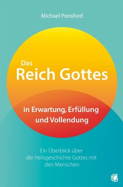 Das Reich Gottes in Erwartung, Erfüllung und Vollendung - Ponsford, Michael