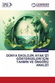 DÜNYA EKOLOJ¿K AYAK ¿Z¿ GÖSTERGELER¿ ¿Ç¿N TAHM¿N VE ÖNGÖRÜ ANAL¿Z¿