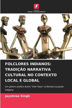 FOLCLORES INDIANOS: TRADIÇÃO NARRATIVA CULTURAL NO CONTEXTO LOCAL E GLOBAL - Singh, Jayshree