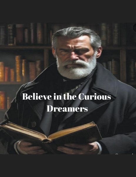 Believe In The Curious Dreamers Believe In The Curious Dreamers