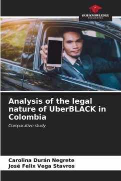 Analysis of the legal nature of UberBLACK in Colombia - Durán Negrete, Carolina;Vega Stavros, José Felix