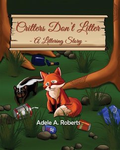 Critters Don't Litter - Roberts, Adele A.