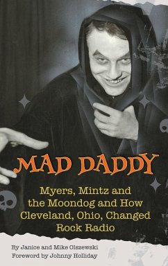 Mad Daddy - Myers, Mintz and the Moondog and How Cleveland, Ohio Changed Rock Radio (hardback) - Olszewski, Janice; Olszewski, Mike