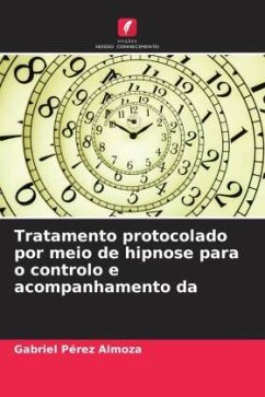 Tratamento protocolado por meio de hipnose para o controlo e acompanhamento da - Pérez Almoza, Gabriel