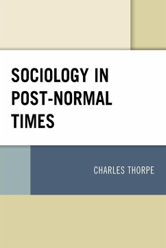 Sociology in Post-Normal Times - Thorpe, Charles