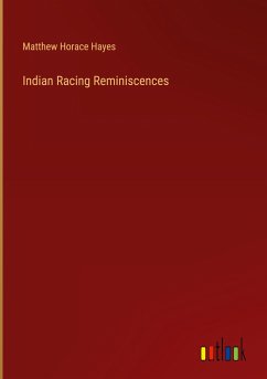 Indian Racing Reminiscences - Hayes, Matthew Horace