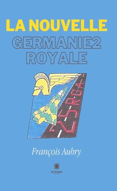 La nouvelle Germanie2 royale (eBook, ePUB) - Aubry, François
