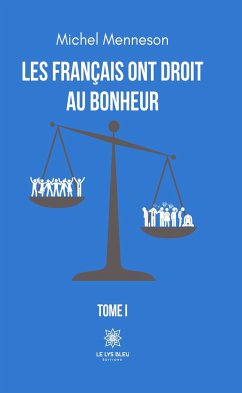 Les Français ont droit au bonheur - Tome 1 (eBook, ePUB) - Menneson, Michel