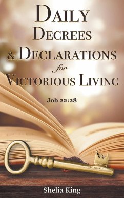 Daily Decrees & Declarations for Victorious Living - King, Shelia