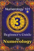 Numerology 101 Beginner's Guide to Numerology Numerology 101 Beginner's Guide to Numerology