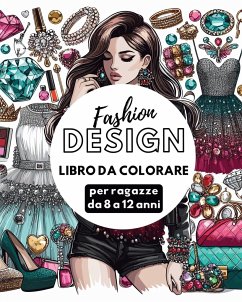 Fashion Design - Libro da colorare per ragazze da 8 a 12 anni - Tate, Astrid