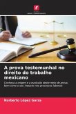 A prova testemunhal no direito do trabalho mexicano