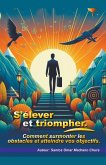 S'élever et triompher. S'élever et triompher.