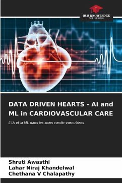 DATA DRIVEN HEARTS - AI and ML in CARDIOVASCULAR CARE - Awasthi, Shruti;Khandelwal, Lahar Niraj;Chalapathy, Chethana V