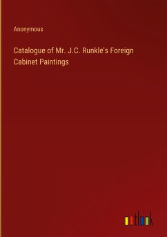 Catalogue of Mr. J.C. Runkle's Foreign Cabinet Paintings - Anonymous