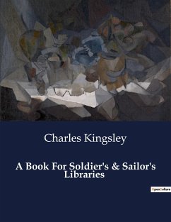A Book For Soldier's & Sailor's Libraries - Kingsley, Charles