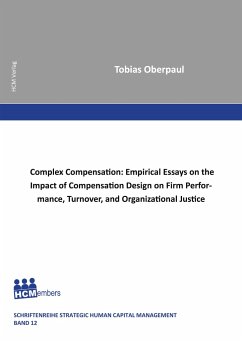 Complex Compensation: Empirical Essays on the Impact of Compensation Design on Firm Performance, Turnover, and Organizational Justice - Oberpaul, Tobias