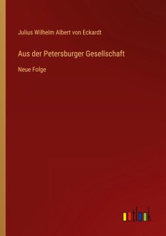 Aus der Petersburger Gesellschaft - Eckardt, Julius Wilhelm Albert Von