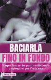 Baciarla Fino in Fondo