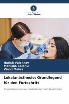 Lokalanästhesie: Grundlegend für den Fortschritt - VAISHNAV, HARISH;Solanki, Manisha;Mehra, Vinod