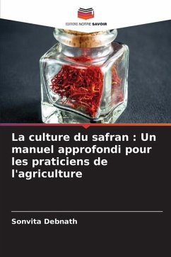 La culture du safran : Un manuel approfondi pour les praticiens de l'agriculture - Debnath, Sonvita
