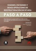 Fusiones, escisiones y demás operaciones de reestructuración societaria. Paso a paso Fusiones, escisiones y demás operaciones de reestructuración societaria. Paso a paso