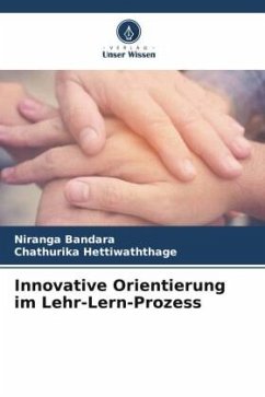 Innovative Orientierung im Lehr-Lern-Prozess - Bandara, Niranga;Hettiwaththage, Chathurika