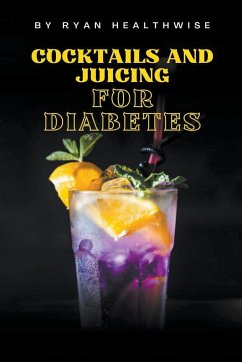 Cocktails and Juicing for Diabetes - Healthwise, Ryan