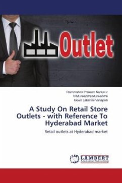 A Study On Retail Store Outlets - with Reference To Hyderabad Market - Nedunur, Rammohan Prakash;Muneendra, N Muneendra;Vanapalli, Gowri Lakshmi
