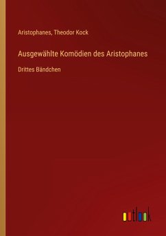 Ausgewählte Komödien des Aristophanes - Aristophanes; Kock, Theodor