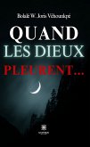 Quand les dieux pleurent… (eBook, ePUB)