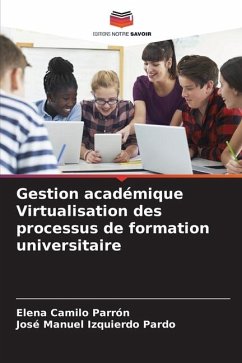 Gestion académique Virtualisation des processus de formation universitaire - Camilo Parrón, Elena;Izquierdo Pardo, José Manuel