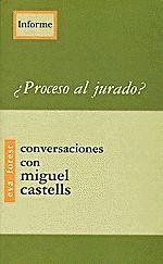 Proceso al jurado? : conversaciones con Miguel Castells - Forest, Eva