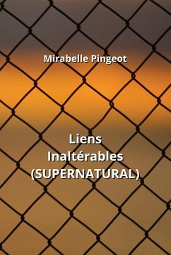 Liens Inaltérables (SUPERNATURAL) - Pingeot, Mirabelle