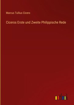 Ciceros Erste und Zweite Philippische Rede - Cicero, Marcus Tullius