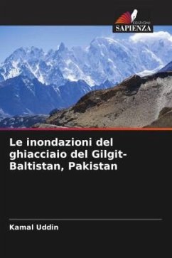 Le inondazioni del ghiacciaio del Gilgit-Baltistan, Pakistan - Uddin, Kamal