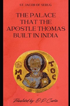 The Palace that the Apostle Thomas Built in India - St. Jacob of Serug; Curtin, D. P.