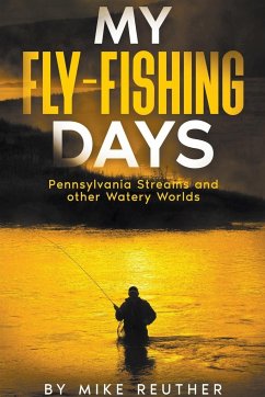 My Fly-Fishing Days - Reuther, Mike
