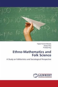 Ethno-Mathematics and Folk Science - Biswas, Tapan Kumar;Roy, Sanjoy;Roy, Prohlad