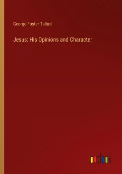 Jesus: His Opinions and Character